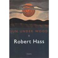 Sun Under Wood by Hass, Robert, 9780880015578