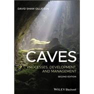 Caves Processes, Development, and Management by Gillieson, David Shaw, 9781119455578