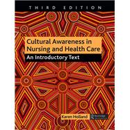 Cultural Awareness in Nursing and Health Care, Third Edition: An Introductory Text by Holland; Karen, 9781482245578
