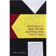 Indigenous and Other Australians Since 1901 by Rowse, Tim, 9781742235578