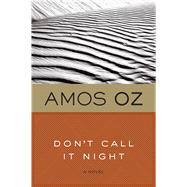 Don't Call It Night by Oz, Amos, 9780156005579