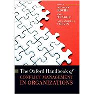 The Oxford Handbook of Conflict Management in Organizations by Roche, William K.; Teague, Paul; Colvin, Alexander J.S., 9780198755579