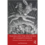 Trauma and the Discourse of Climate Change by Zimmerman, Lee, 9780367355579