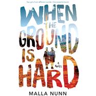 When the Ground Is Hard by Nunn, Malla, 9780525515579