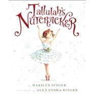 Tallulah's Nutcracker by Singer, Marilyn; Boiger, Alexandra, 9780547845579