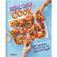 Rebel Girls Cook 100+ Kid-Tested Recipes YOU Can Make, Share, and Enjoy! by Unknown, 9780593835579