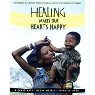 Healing Makes Our Hearts Happy by Katz, Richard, 9780892815579