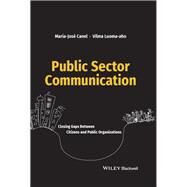 Public Sector Communication Closing Gaps Between Citizens and Public Organizations by Canel, María José; Luoma-aho, Vilma, 9781119135579