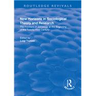 New Horizons in Sociological Theory and Research: The Frontiers of Sociology at the Beginning of the Twenty-First Century by Tomasi,Luigi;Tomasi,Luigi, 9781138635579