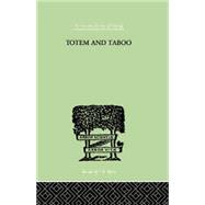 Totem And Taboo: Some Points of Agreement between the Mental Lives of Savages and by Freud, Sigmund, 9781138875579