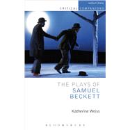 The Plays of Samuel Beckett by Weiss, Katherine; Anderson, Dustin; Herren, Graley; Johnson, Nicholas; Mehta, Xerxes, 9781408145579