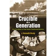 Crucible of a Generation: How the Attack on Pearl Harbor Transformed America by Brody; J. Kenneth, 9781412865579