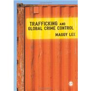 Trafficking and Global Crime Control by Maggy Lee, 9781412935579