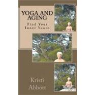 Yoga and Aging by Abbott, Kristi, 9781463665579
