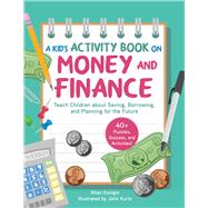 A Kid's Guide to Money and Finance by Kunigis, Allan; Kurtz, John, 9781631585579