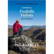 Canterbury Foothills & Forests A Walking and Tramping Guide by Barrett, Pat, 9781927145579