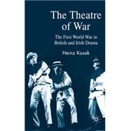 The Theatre of War British and Irish Plays About The First World War by Kosok, Heinz, 9780230525580