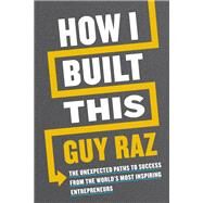 How I Built This by Raz, Guy;, 9780358645580