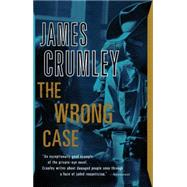 The Wrong Case by CRUMLEY, JAMES, 9780394735580