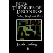 New Theories of Discourse Laclau, Mouffe and Zizek by Torfing, Jacob, 9780631195580