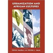 Urbanization and African Cultures by Falola, Toyin; Salm, Steven J., 9780890895580