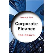 Corporate Finance: The Basics by Tse; Terence, 9781138695580