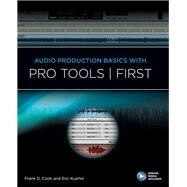 Audio Production Basics With Pro Tools First by Cook, Frank; Kuehnl, Eric, 9781495095580