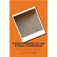 8 Years an Orange Car and a Sense of Compassion by Withers, Ian John, 9781507895580