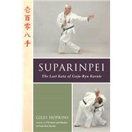 Suparinpei The Last Kata of Goju-Ryu Karate by Hopkins, Giles, 9781623175580