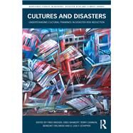 Cultures and Disasters: Understanding Cultural Framings in Disaster Risk Reduction by Krnger; Fred, 9780415745581