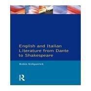 English and Italian Literature From Dante to Shakespeare: A Study of Source, Analogue and Divergence by Kirkpatrick; Robin, 9780582065581