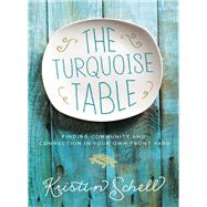 The Turquoise Table by Schell, Kristin, 9780718095581
