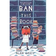Ban This Book by Gratz, Alan, 9780765385581