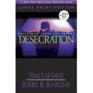 Desecration : Antichrist Takes the Throne by LaHaye, Tim, 9780842365581