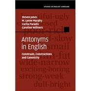 Antonyms in English by Jones, Steven; Murphy, M. Lynne; Paradis, Carita; Willners, Caroline, 9781107515581