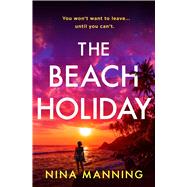 The Beach Holiday An utterly gripping psychological thriller with a heart stopping twist for 2025 by Manning, Nina, 9781399745581