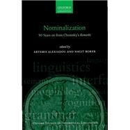Nominalization 50 Years on from Chomsky's Remarks by Alexiadou, Artemis; Borer, Hagit, 9780198865582
