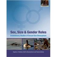 Sex, Size and Gender Roles Evolutionary Studies of Sexual Size Dimorphism by Fairbairn, Daphne J.; Blanckenhorn, Wolf U.; Szkely, Tams, 9780199545582