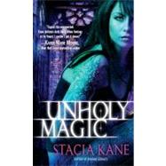 Unholy Magic by Kane, Stacia, 9780345515582
