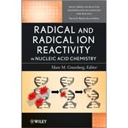 Radical and Radical Ion Reactivity in Nucleic Acid Chemistry by Greenberg, Michael D., 9780470255582