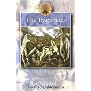 The Tragic Idea by Lambropoulos, Vassilis; Cartledge, Paul; Braund, Susanna, 9780715635582