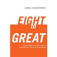 Eight to Great by Gianforte, Greg, 9781419695582