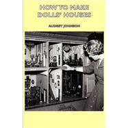 How to Make Dolls' Houses by Johnson, Audrey, 9781443735582