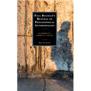 Paul Ricoeurs Renewal of Philosophical Anthropology Vulnerability, Capability, Justice by de Leeuw, Marc, 9781498595582