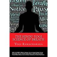 The Hindu-yogi Science of Breath by Ramacharaka, Yogi, 9781507565582