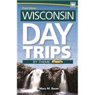Wisconsin Day Trips by Theme by Bauer, Mary M., 9781591935582