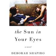 The Sun in Your Eyes by Shapiro, Deborah, 9780062435583