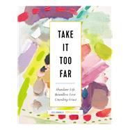 Take It Too Far by Connolly, Jess, 9780310095583