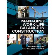 Managing Work-life Balance in Construction by Lingard, Helen; Francis, Valerie, 9780367385583