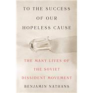 To the Success of Our Hopeless Cause by Benjamin Nathans, 9780691255583